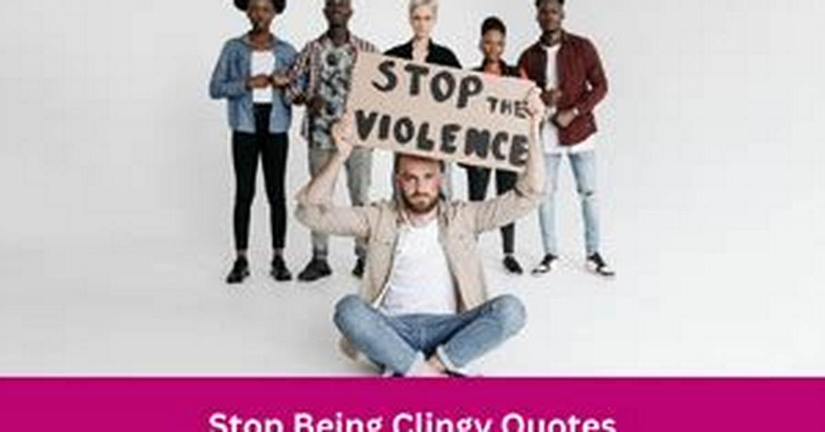 31 Quotes About Being Clingy