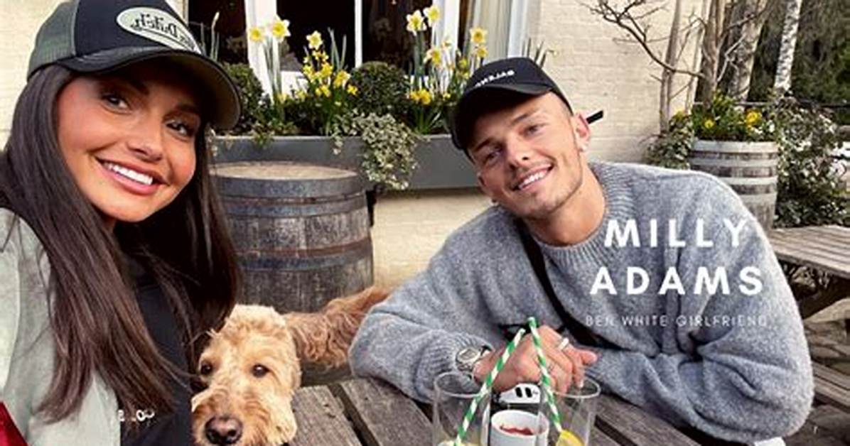 Ben White Girlfriend: Meet Milly Adams