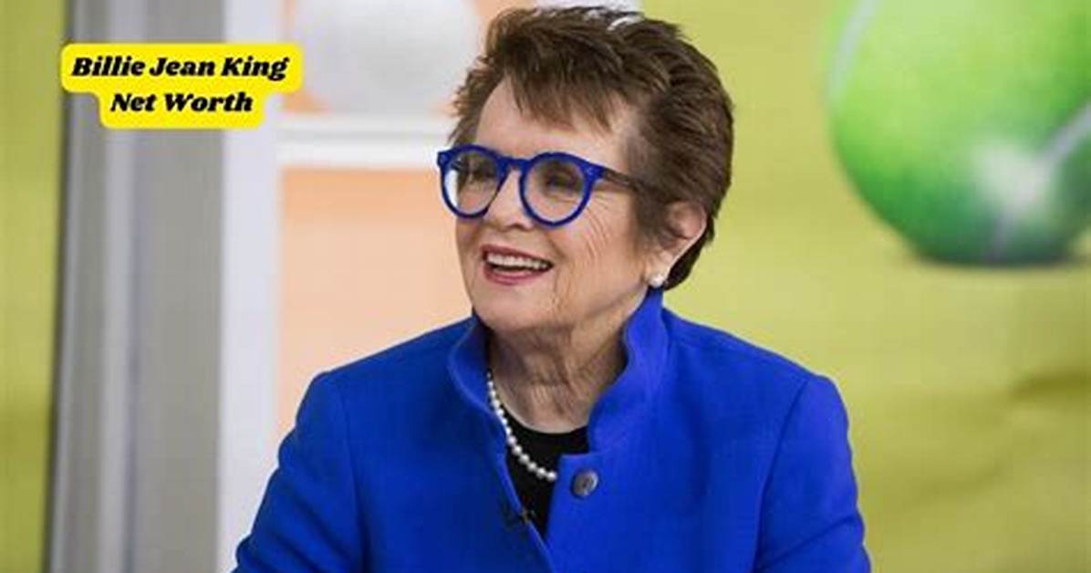 Billie Jean King Net Worth 2024, Age, Height, Bio, Birthday, Wiki!