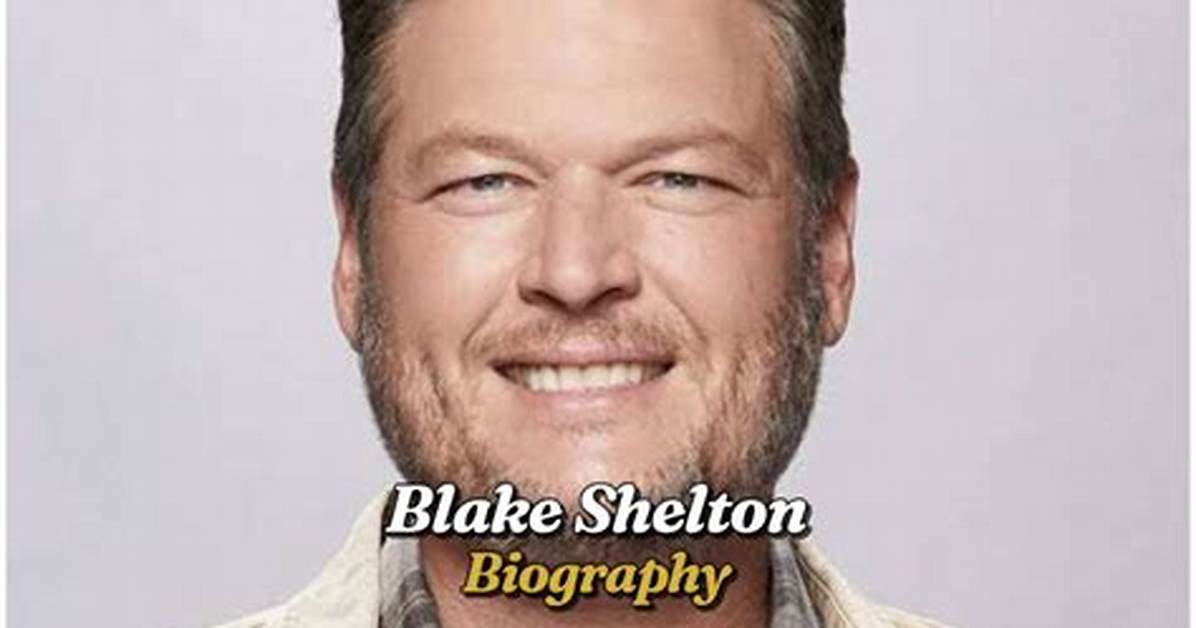 Blake Shelton Bio, Age, Height, Career, Wife, Children, Net Worth