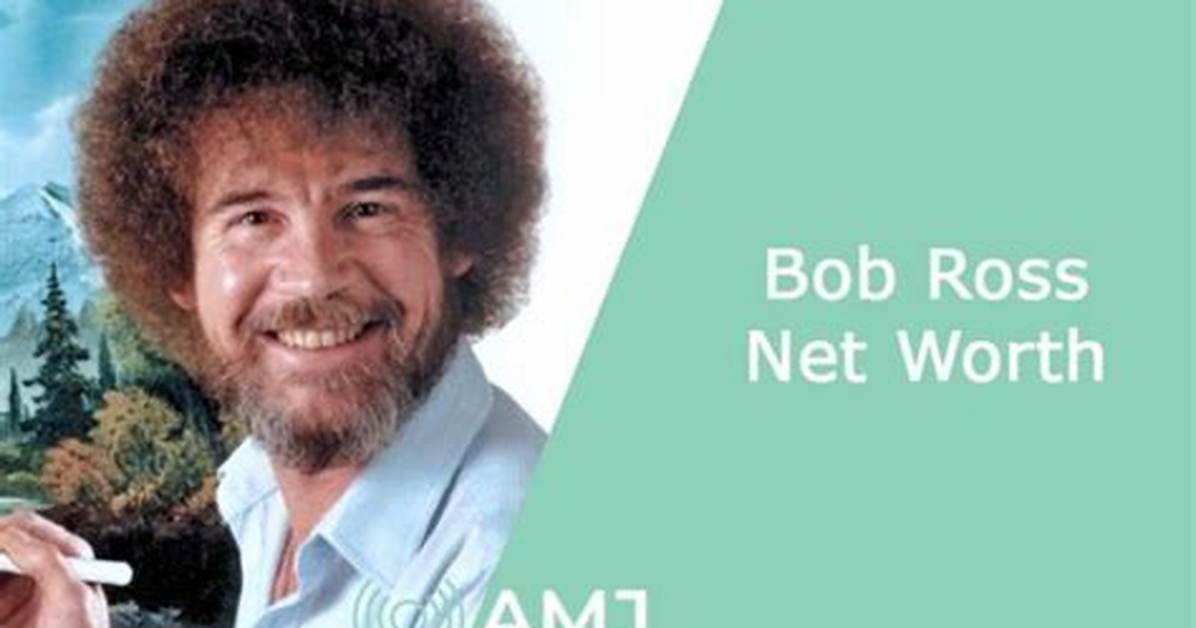Bob Ross Net Worth: How Much Was Bob Ross Worth?