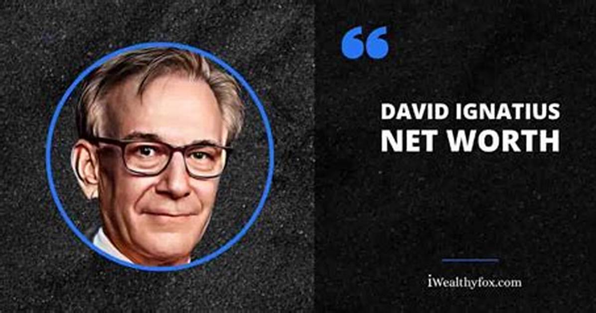 David Ignatius Net Worth, Age, Height, Bio, Birthday, Wiki!