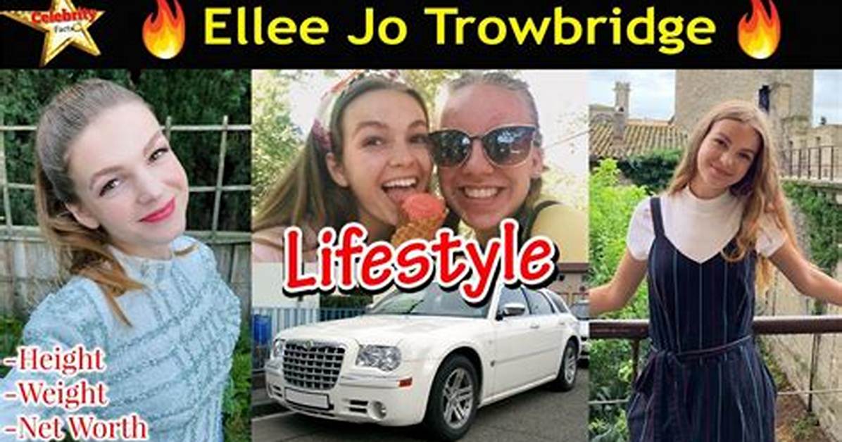 Ellee Jo Trowbridge - Net Worth, Age, Height, Birthday, Bio, Wiki!