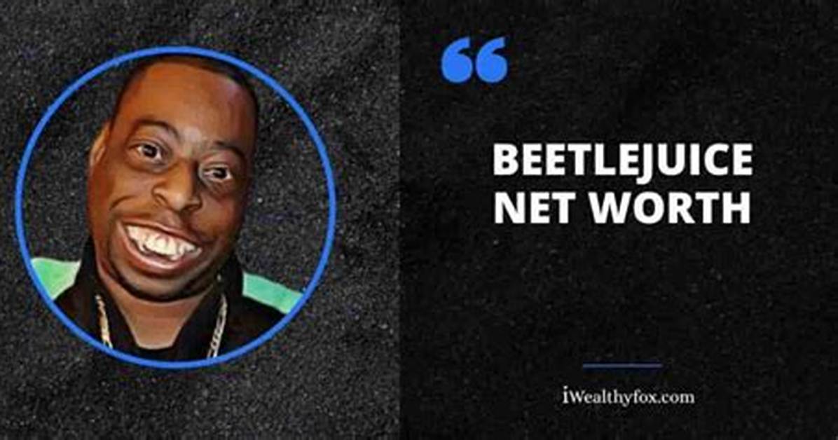 Fame | Beetlejuice (Entertainer) Net Worth and Salary Income Estimation Jan, 2024