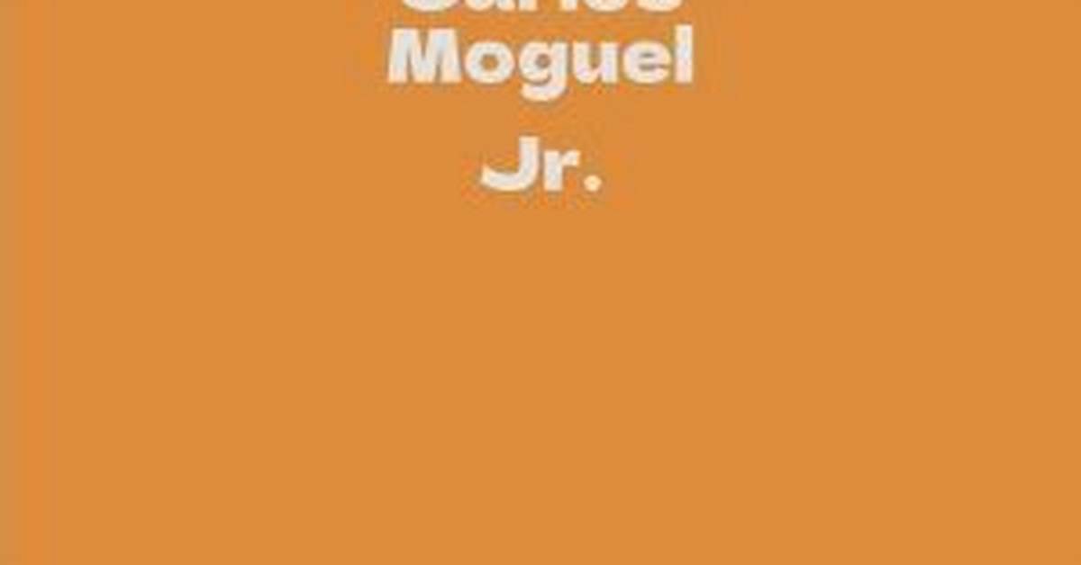 Fame | Carlos Moguel Jr. Net Worth and Salary Income Estimation Apr, 2024
