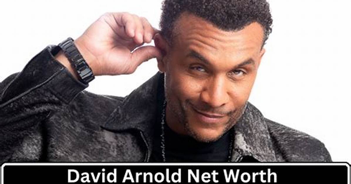 Fame | David Arnold Net Worth and Salary Income Estimation Jan, 2024