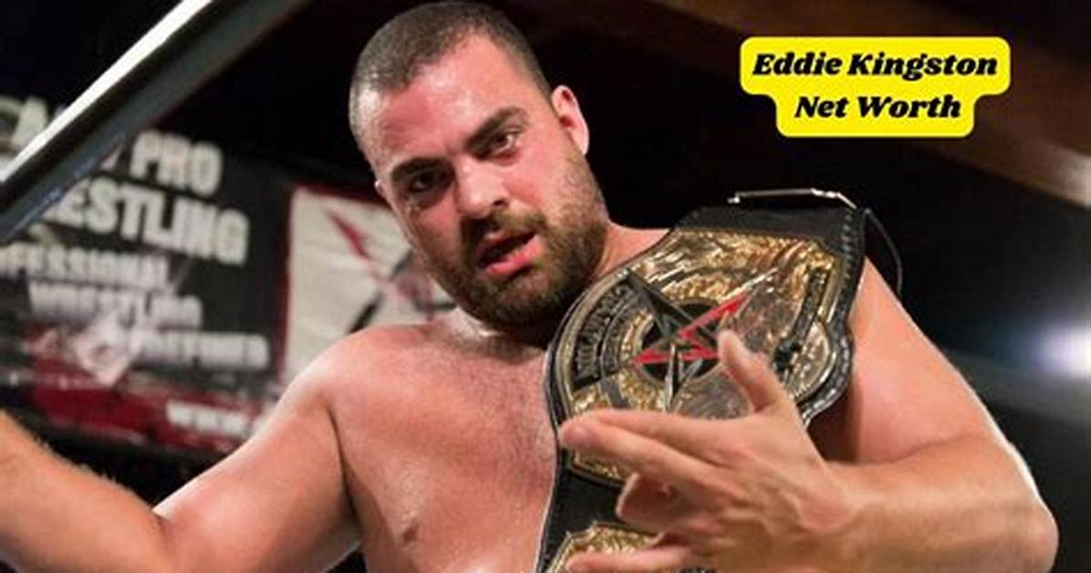 Fame | Eddie Kingston Net Worth and Salary Income Estimation Jan, 2024
