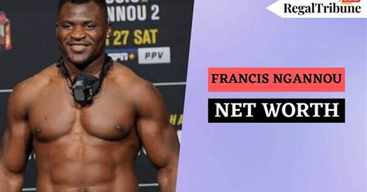 Francis Ngannou Net Worth: How Much Is Francis Ngannou Worth?