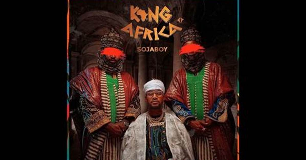 Full Ep: Sojaboy – King Africa