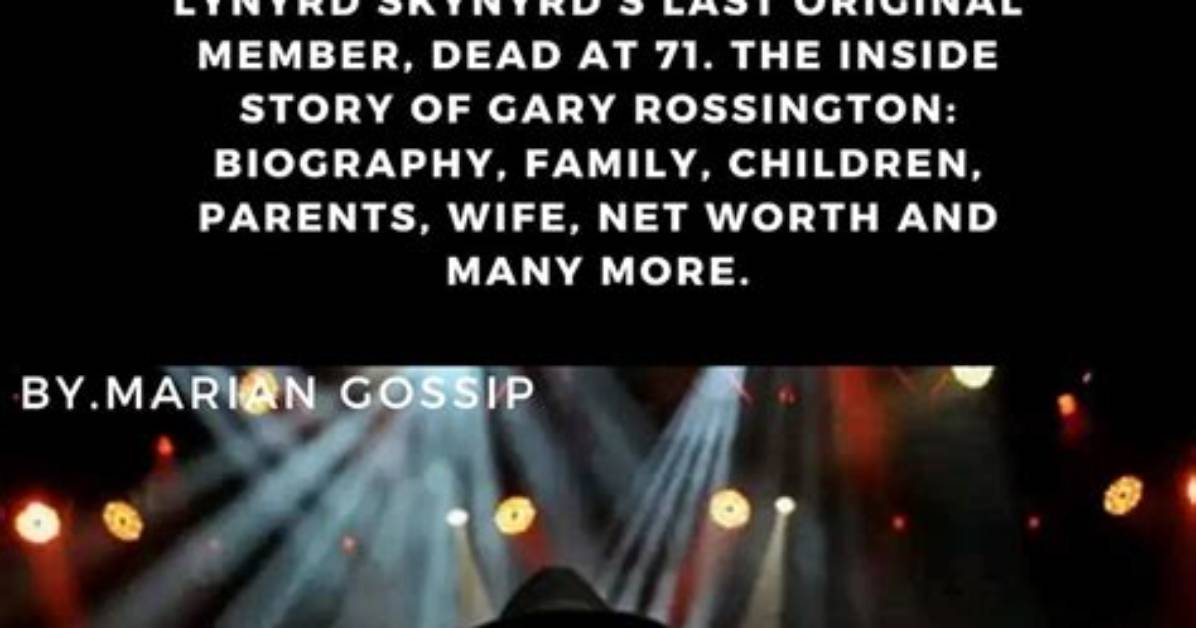Gary Rossington Bio, Parents, Wife, Children, Siblings, Net Worth