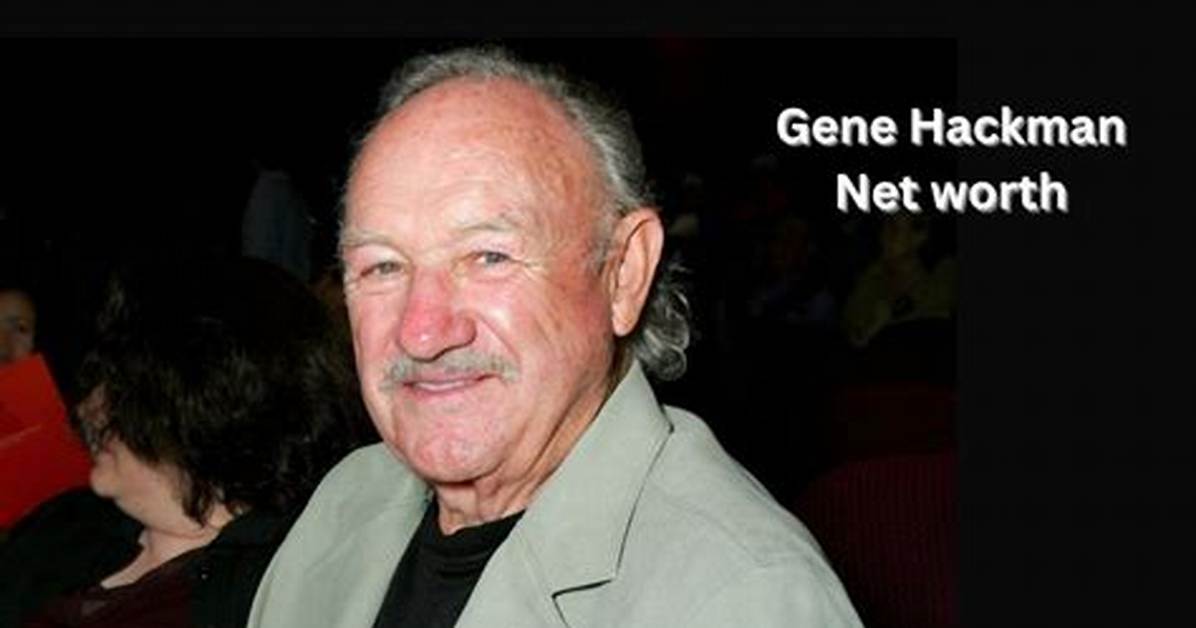 Gene Hackman Net Worth: How Much Is Gene Hackman Worth?