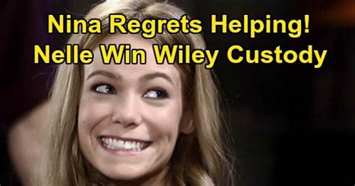 General Hospital Spoilers: Nina Horrified over Nelle’s Terrible Mom Failure – Regrets Helping Daughter Win Wiley Custody?