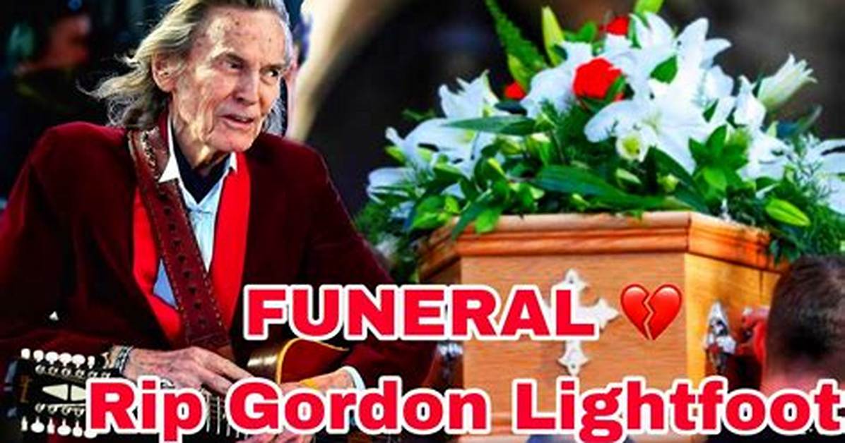 Gordon Lightfoot Funeral: When Is Gordon Lightfoot Funeral?