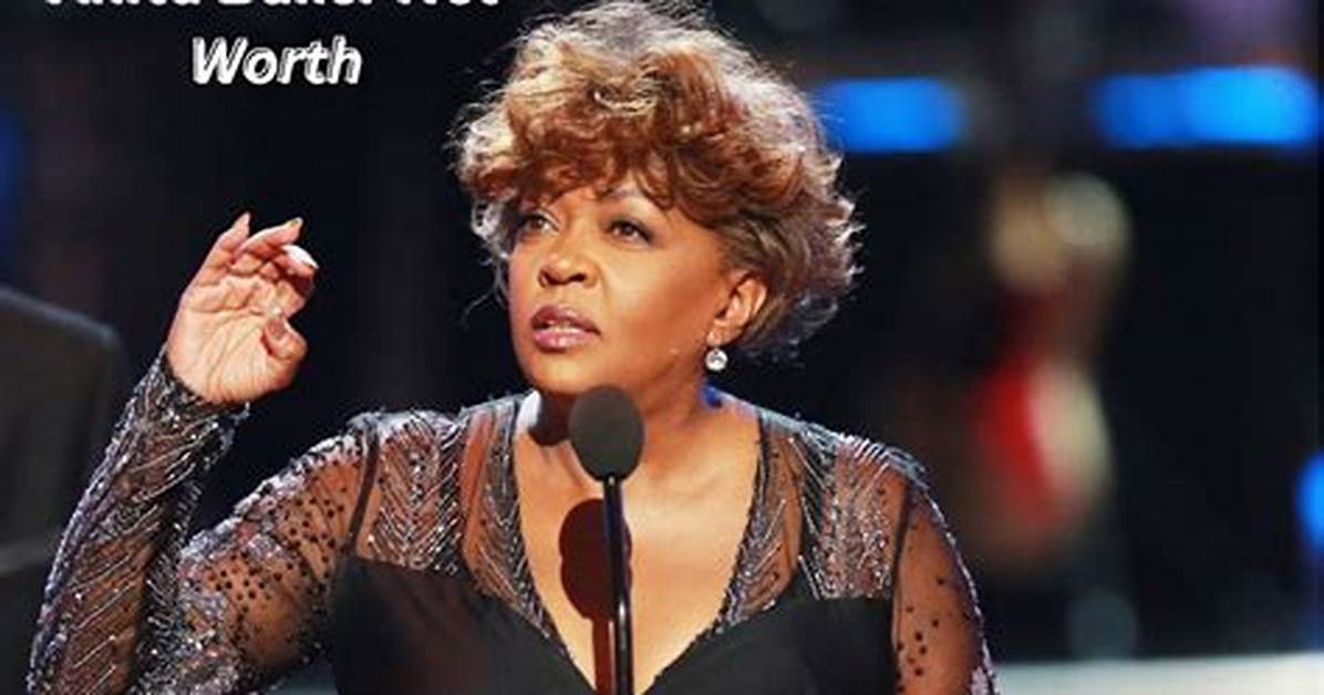 How Much Is Anita Baker’s Net Worth Today