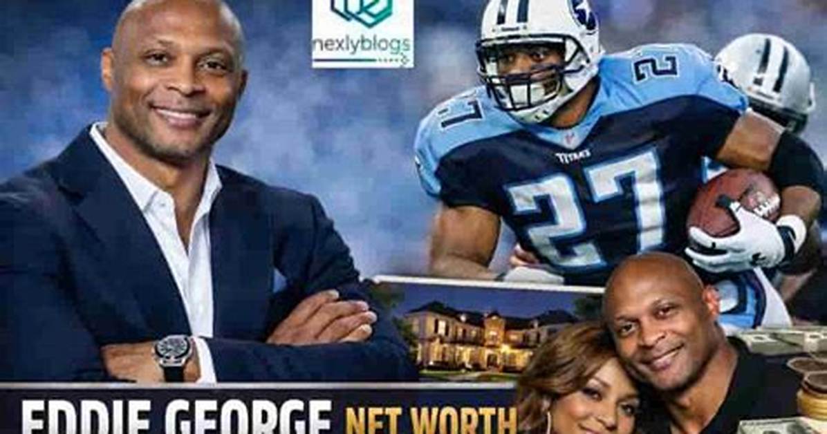 How Much Is Eddie George’s Net Worth Today