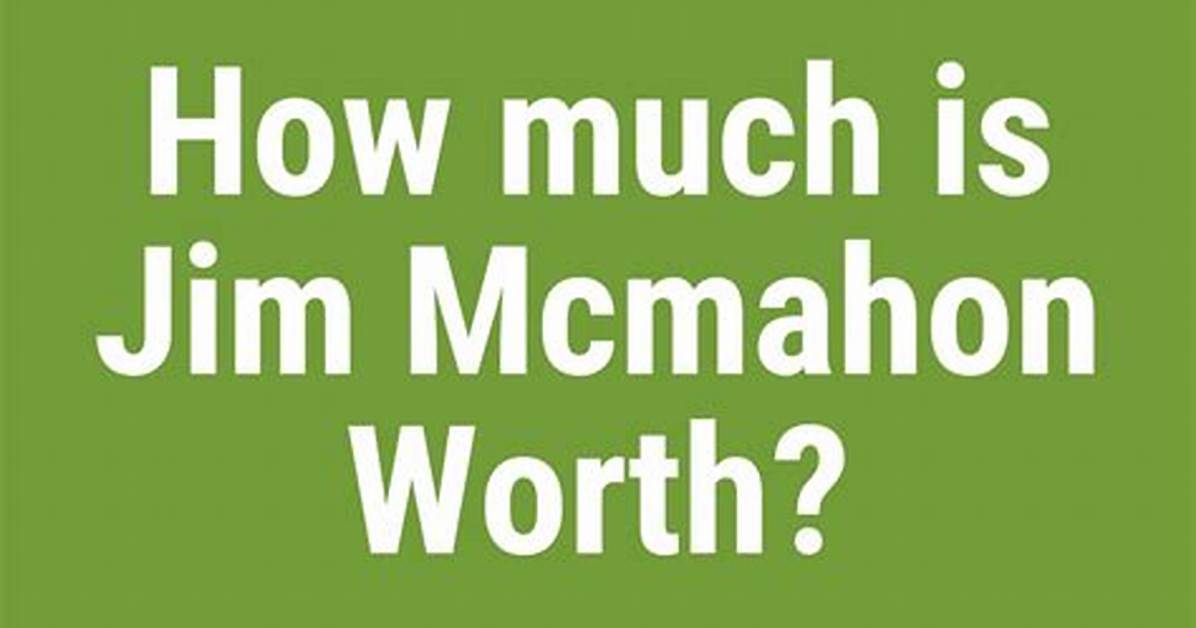 How Much Is Jim Mcmahon Worth?