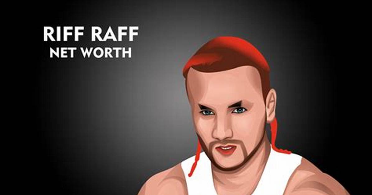 How Much Is Riff Raff’s Net Worth Today