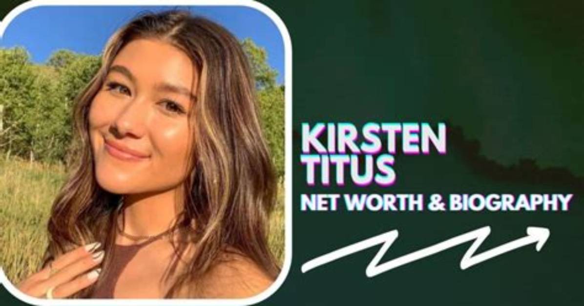 How Old Is Kirsten Titus Today: Biography, Net Worth & More