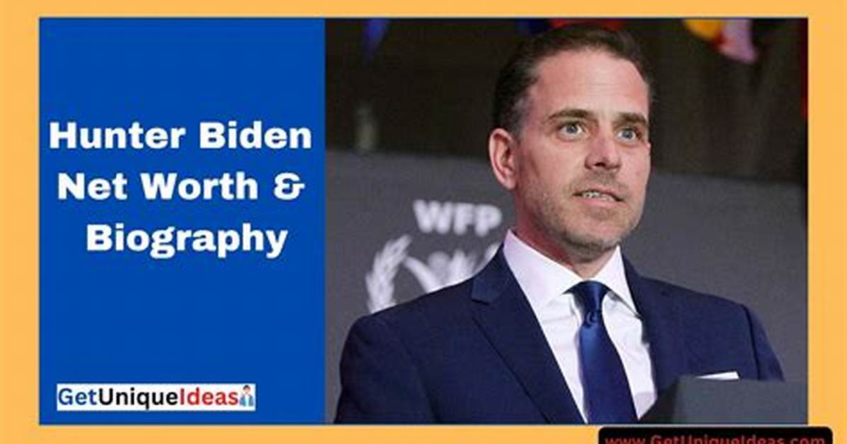 Hunter Biden Net Worth: What Is Hunter Biden’s Net Worth?