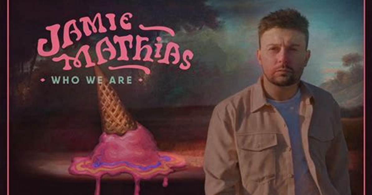 Jamie Mathias Releases Anthemic and Authentic New Single 'Who We Are'