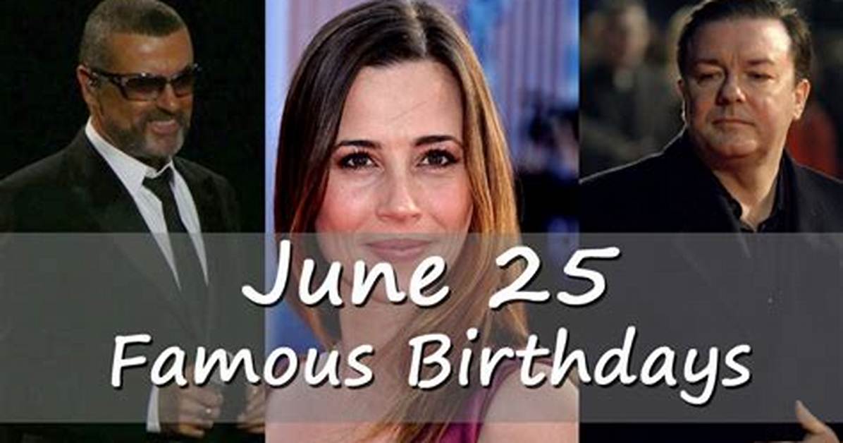 June 25 Famous Birthdays - All Famous Birthdays
