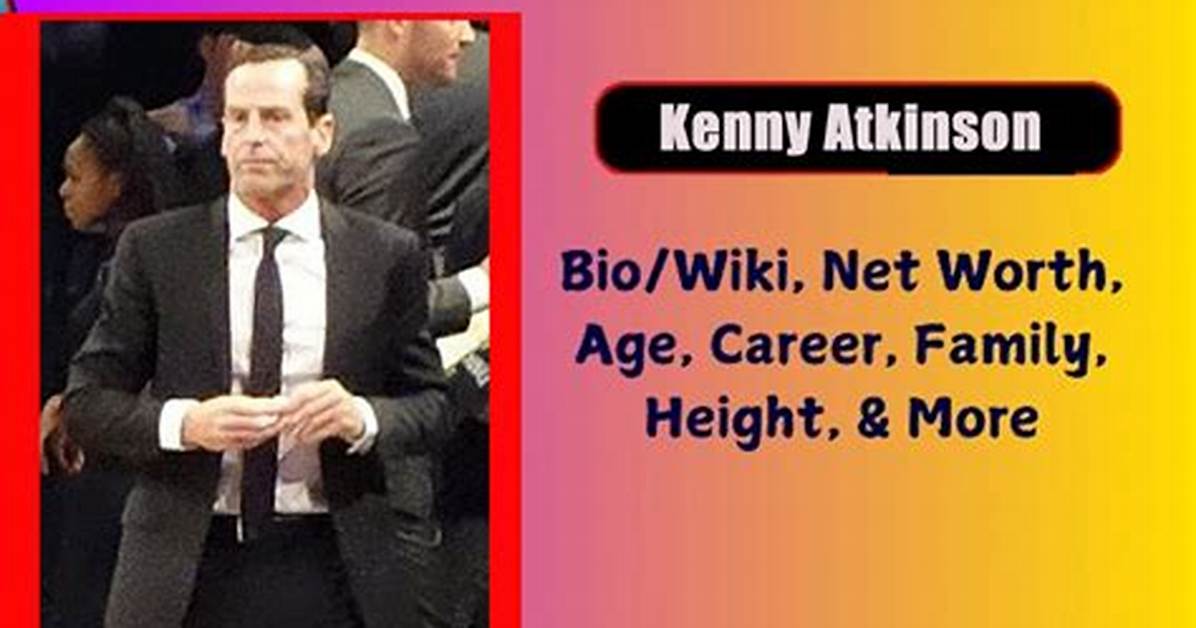 Kenny Atkinson - Net Worth, Age, Height, Birthday, Bio, Wiki!