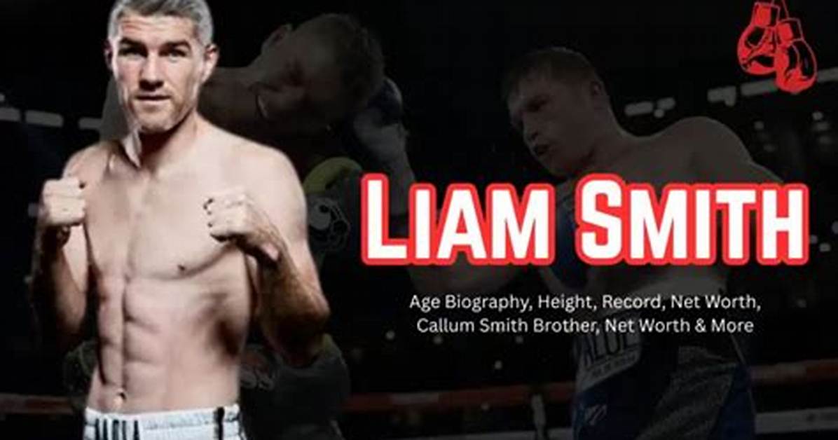 Liam Smith - Net Worth, Age, Height, Birthday, Bio, Wiki!