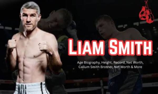 Liam Smith - Net Worth, Age, Height, Birthday, Bio, Wiki!