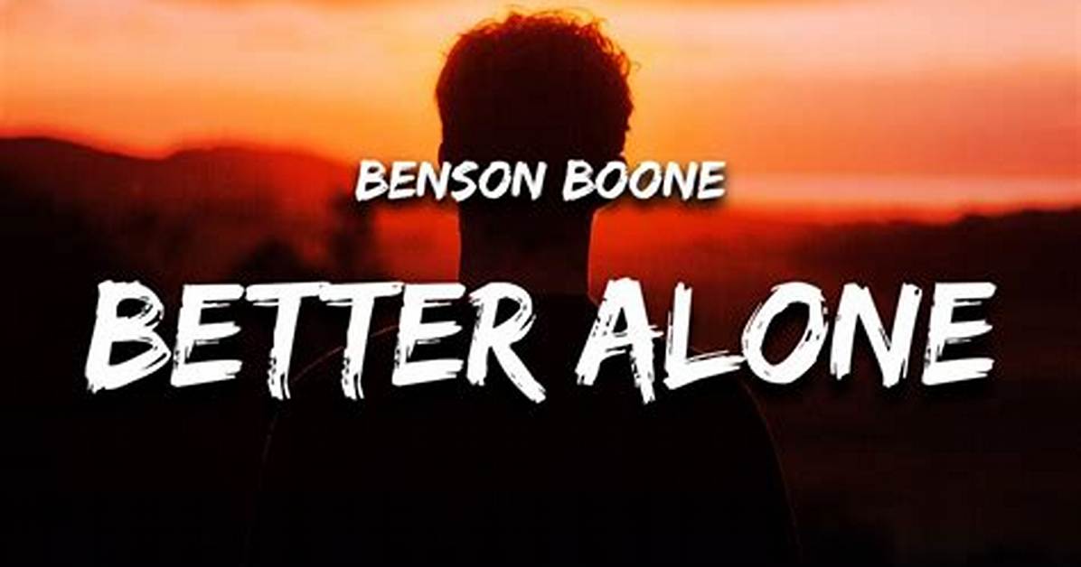 Lyrics: Benson Boone – Better Alone