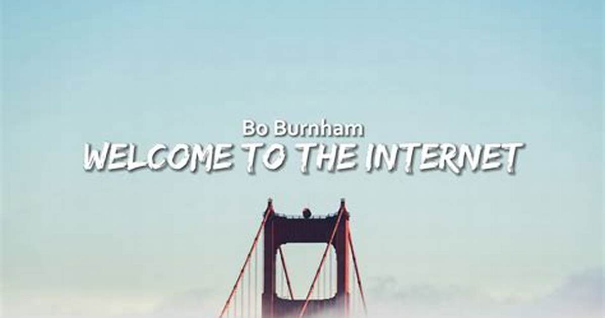 Lyrics: Bo Burnham – Welcome to the Internet