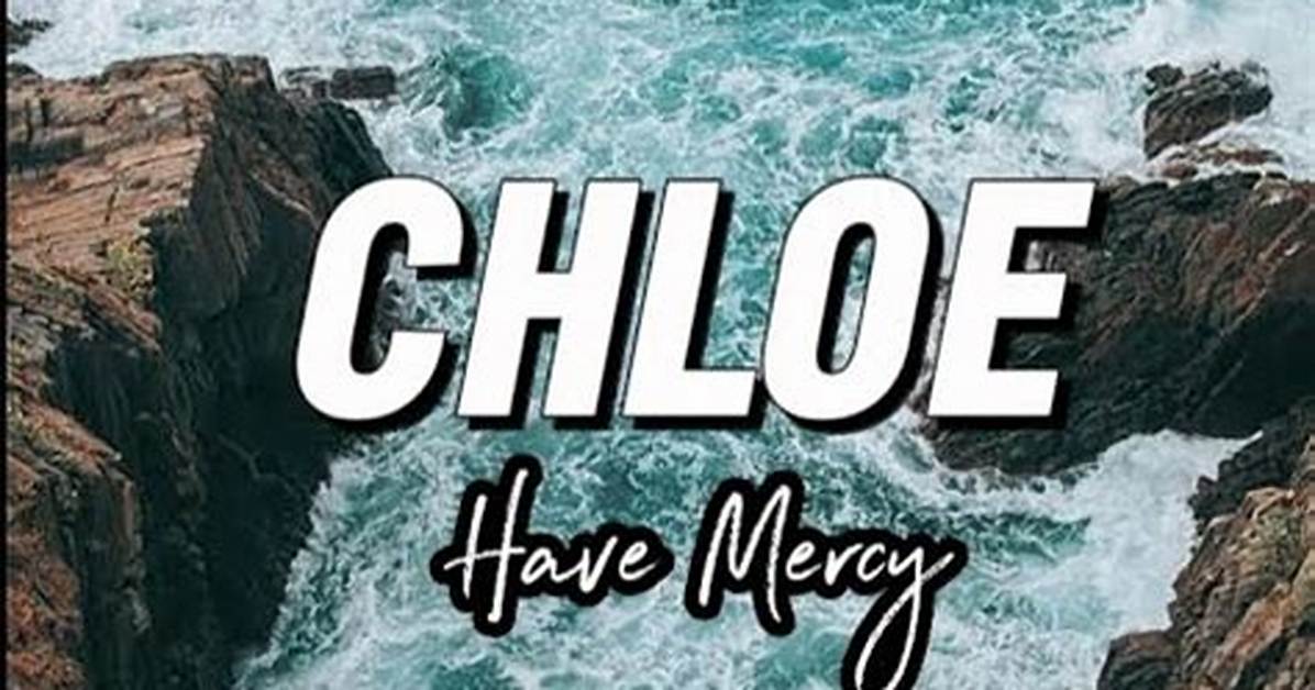 Lyrics: Chloe – Have Mercy