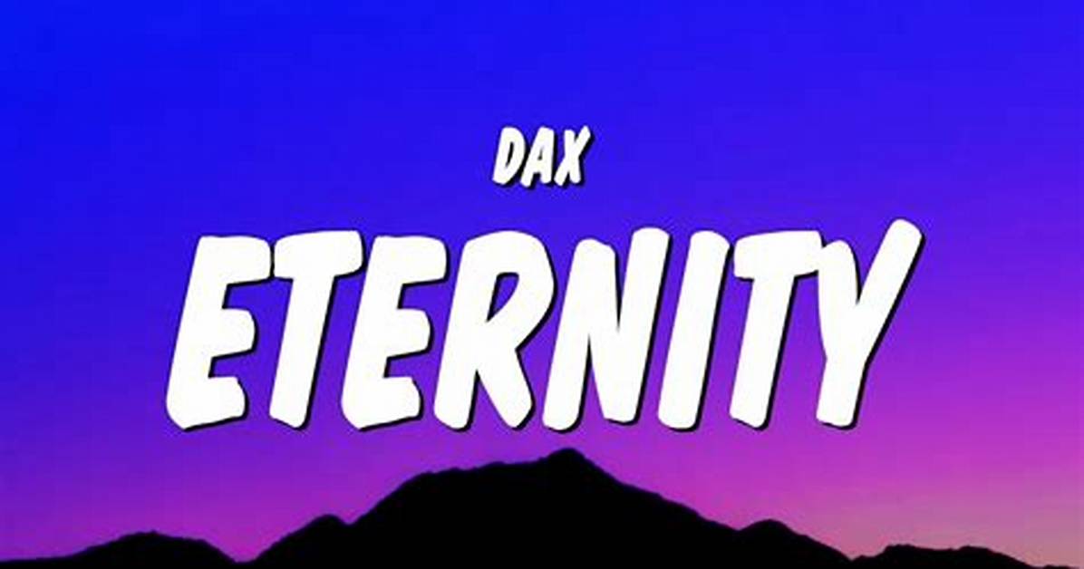 Lyrics: Dax – Eternity