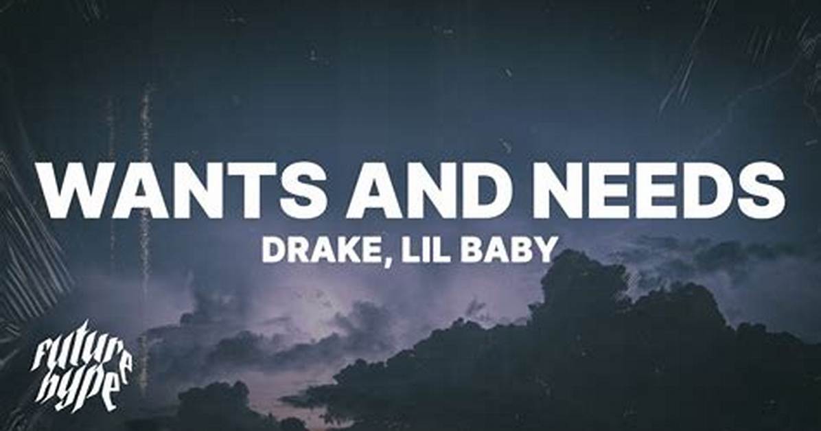 Lyrics: Drake Ft Lil Baby – Wants and Need