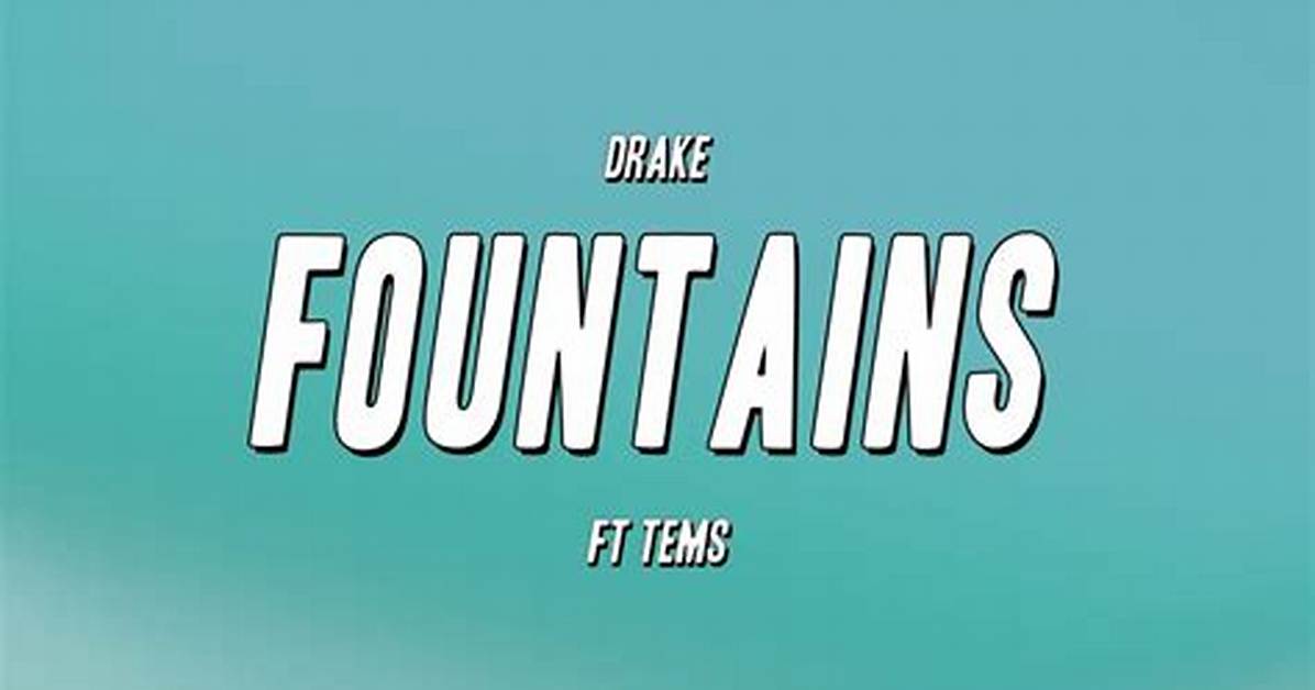 Lyrics: Drake Ft Tems – Fountains