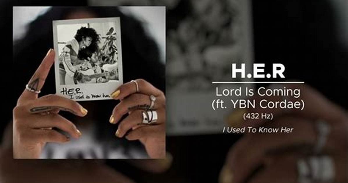 Lyrics: H. E. R Ft Cordae – Lord Is Coming (Remix)