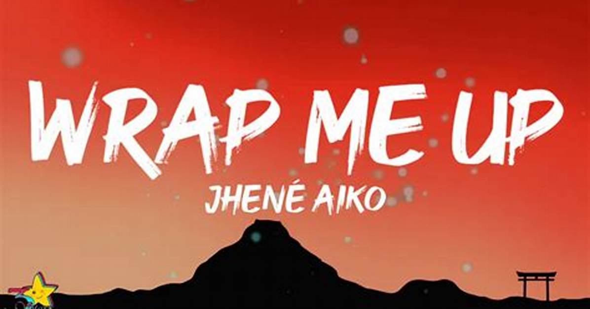 Lyrics: Jhene Aiko – Wrap Me Up