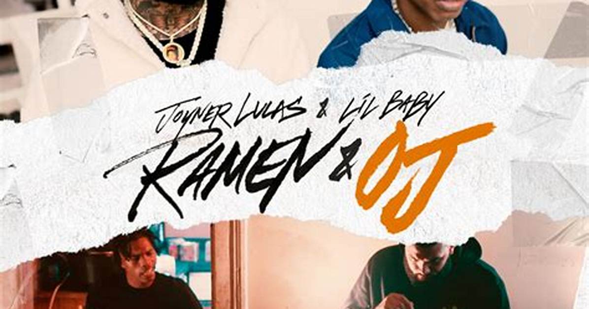Lyrics: Joyner Lucas X Lil Baby – Ramen & Oj