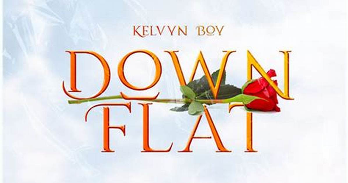Lyrics: Kelvyn Boy – Down Flat