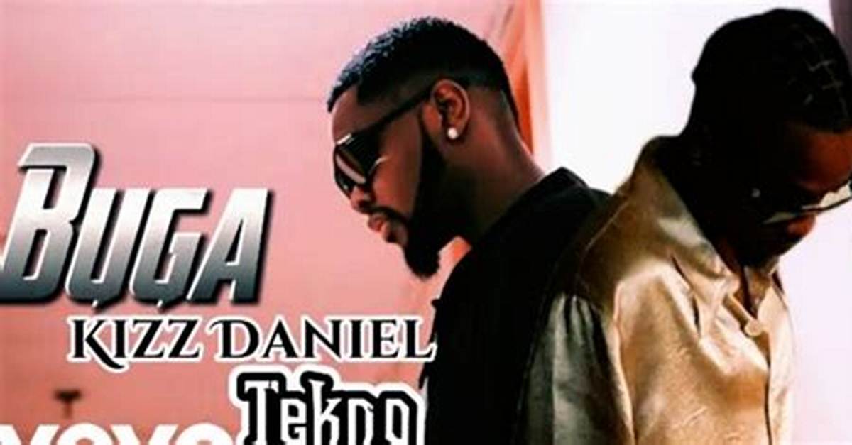 Lyrics: Kizz Daniel Ft Tekno – Buga