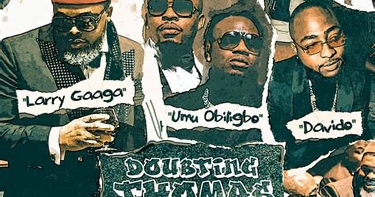 Lyrics: Larry Gaaga Ft Davido X Umu Obiligbo – Doubting Thomas