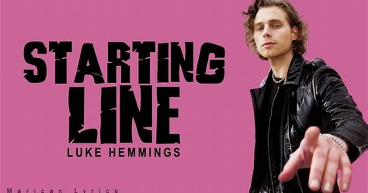 Lyrics: Luke Hemmings – Starting Line