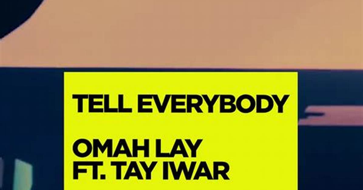 Lyrics: Omah Lay Ft Tay Iwar – Tell Everybody