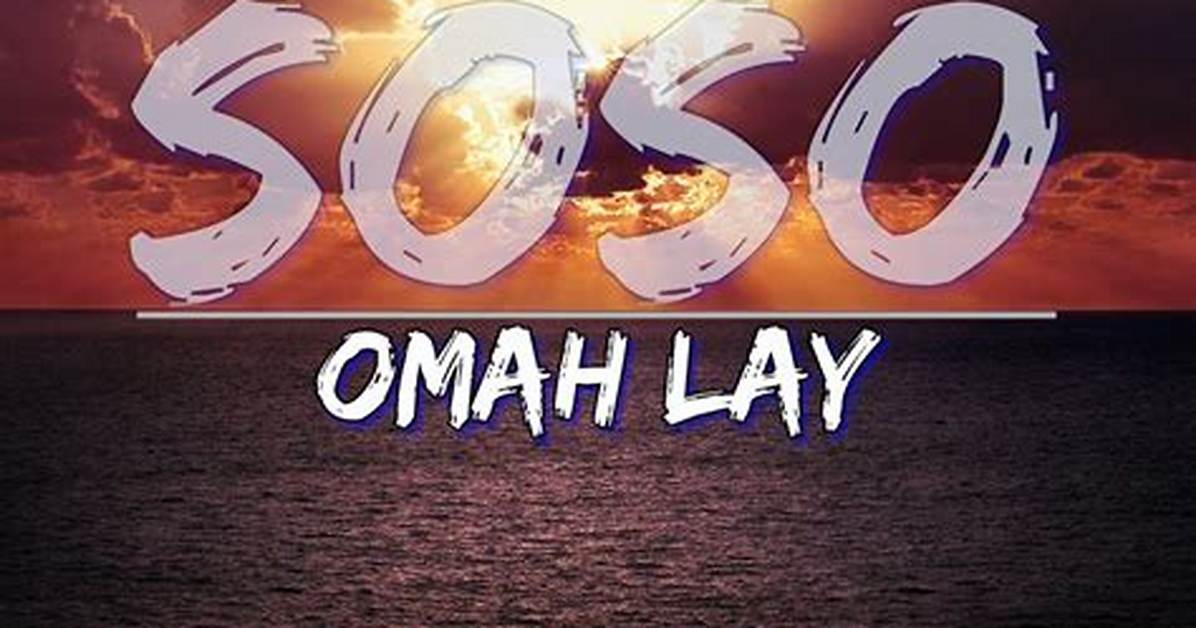 Lyrics: Omah Lay – ​Soso