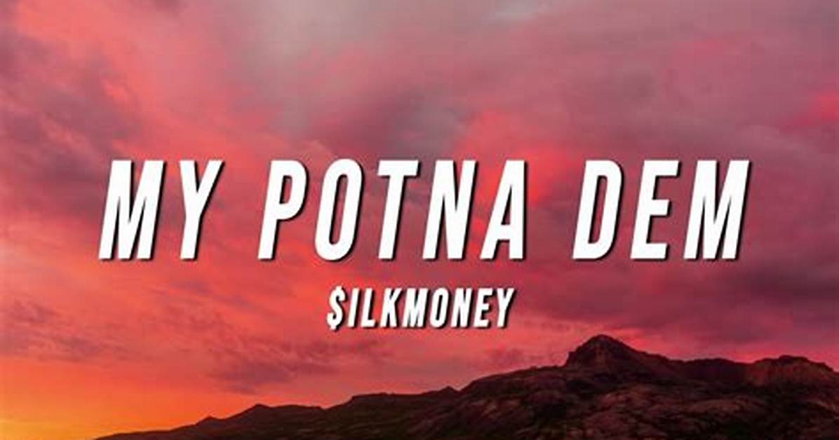 Lyrics: Silk Money – My Potna Dem