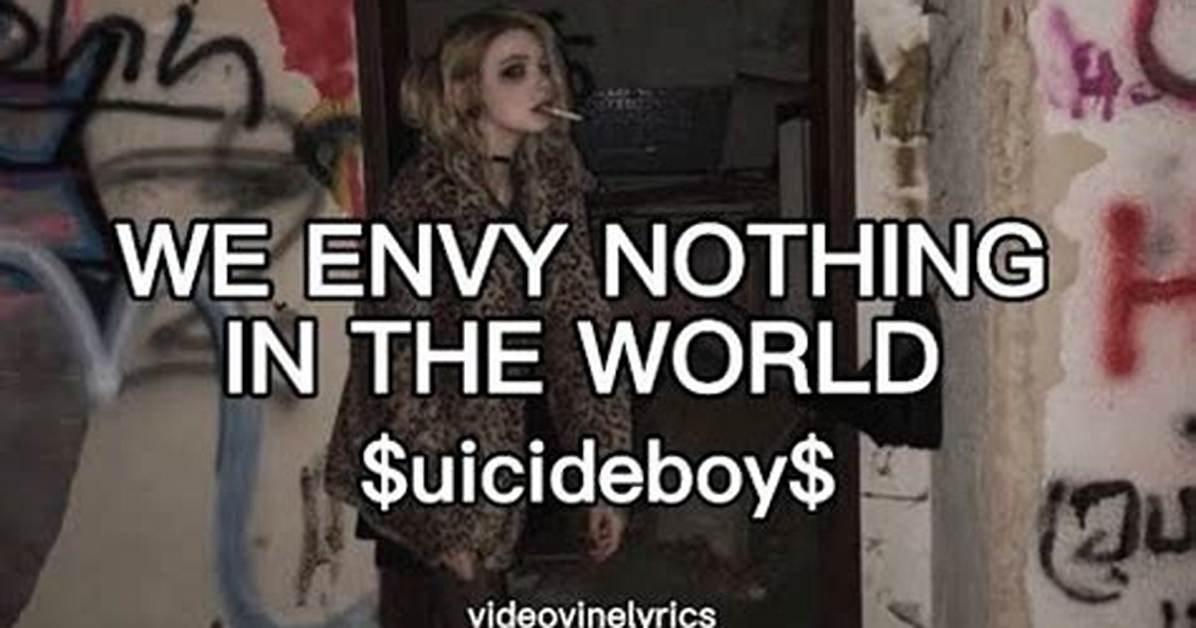 Lyrics: Suicide Boys – We Envy Nothing in the World