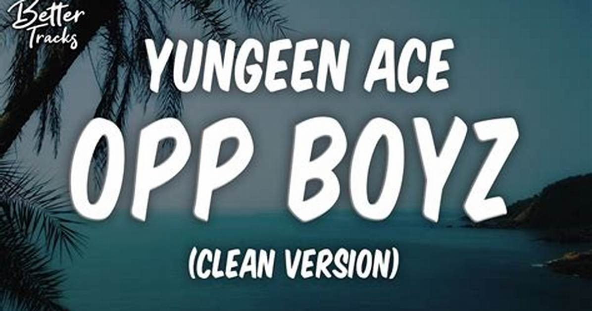 Lyrics: Yungeen Ace – Opp Boyz