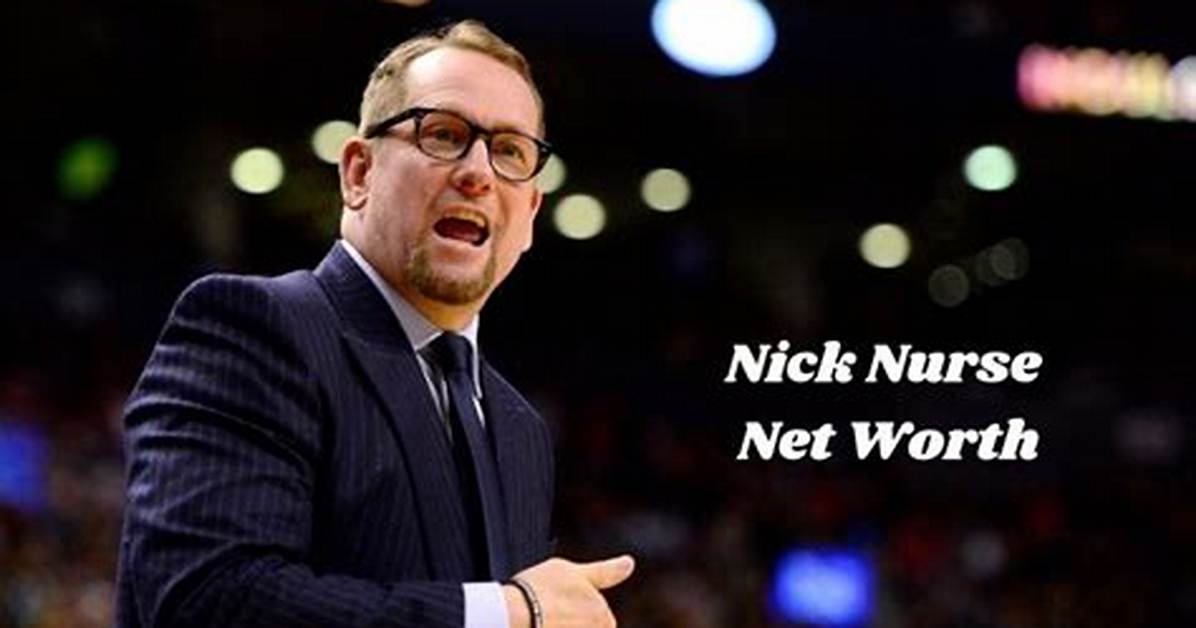 Nick Nurse Net Worth: How Much Is Nick Nurse Worth?