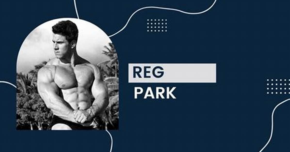 Reg Park Net Worth, Age, Height, Bio, Birthday, Wiki!