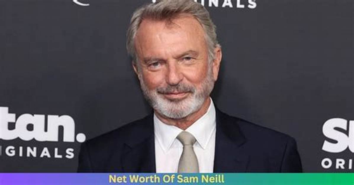 Sam Neill- Net Worth in 2023, Income and Earnings Source