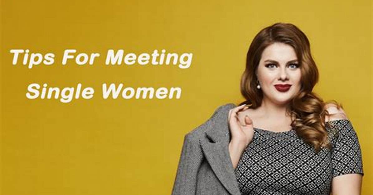 The Right Way to Meet Single Women